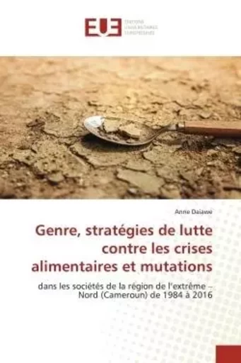 Genre, stratégies de lutte contre les crises alimentaires et mutations - Anne Daiawe - UNIV EUROPEENNE