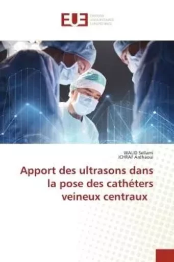 Apport des ultrasons dans la pose des cathéters veineux centraux - WALID Sellami, ICHRAF Ardhaoui - UNIV EUROPEENNE