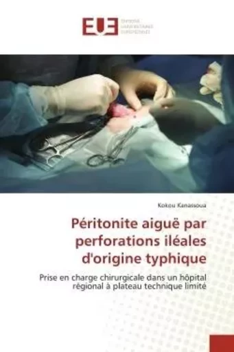 Péritonite aiguë par perforations iléales d'origine typhique - Kokou Kanassoua - UNIV EUROPEENNE