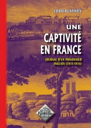 Une captivité en France, journal d'un prisonnier anglais (1811-1814)