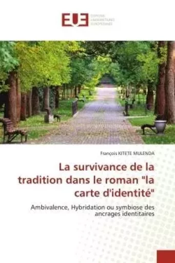 La survivance de la tradition dans le roman "la carte d'identité" - François KITETE MULENDA - UNIV EUROPEENNE