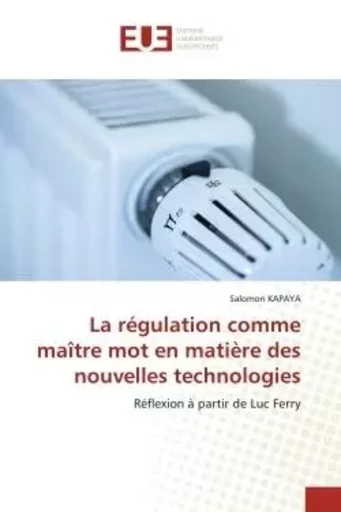 La régulation comme maître mot en matière des nouvelles technologies - Salomon KAPAYA - UNIV EUROPEENNE