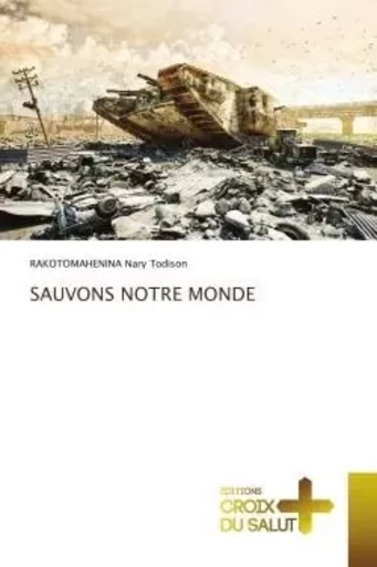 SAUVONS NOTRE MONDE - RAKOTOMAHENINA Nary Todison - CROIX DU SALUT