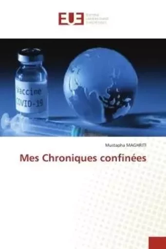 Mes Chroniques confinées - Mustapha Maghriti - UNIV EUROPEENNE