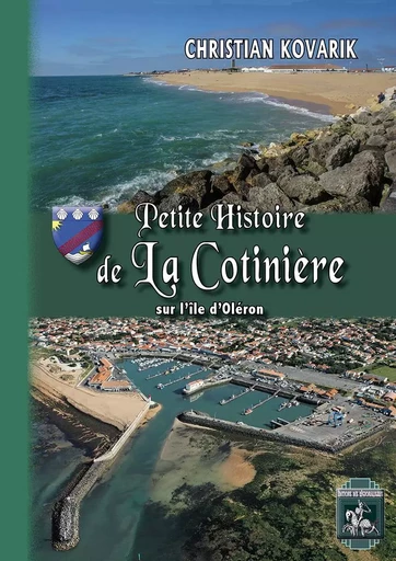 Petite Histoire de La Cotinière sur l'île d'Oléron - Christian KOVARIK - REGIONALISMES