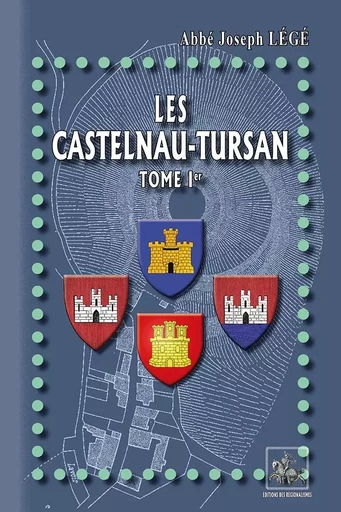 Les Castelnau-Tursan (Tome Ier) - Joseph Légé - REGIONALISMES