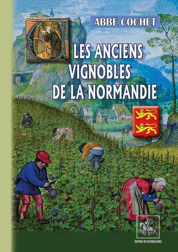 Les anciens vignobles de la Normandie - Jean-Benoît-Désiré Cochet - REGIONALISMES