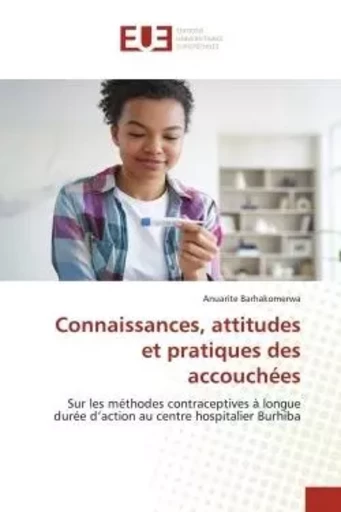 Connaissances, attitudes et pratiques des accouchées - Anuarite Barhakomerwa - UNIV EUROPEENNE