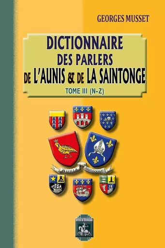 Dictionnaire des Parlers de l'Aunis & de la Saintonge (T. 3 : N-Z) - Georges Musset - REGIONALISMES