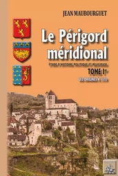 Le Périgord méridional (étude d'histoire politique & religieuse) T1