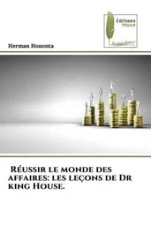 Réussir le monde des affaires: les leçons de Dr king House.