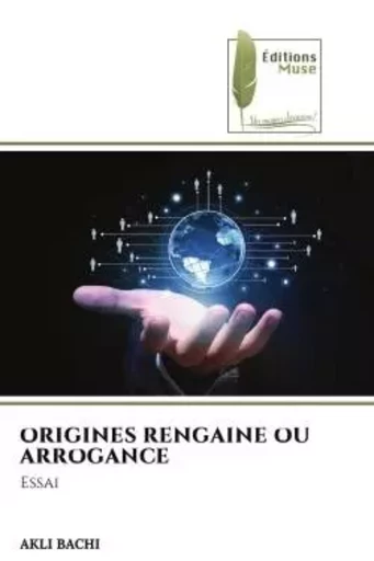 ORIGINES RENGAINE OU ARROGANCE - Akli Bachi - MUSE