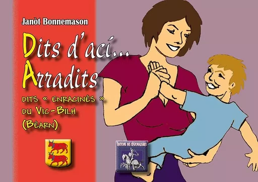 Dits d'ací... Arradits : dits "enracinés" du Vic-Bilh (Béarn) - Bonnemason, Jan - REGIONALISMES