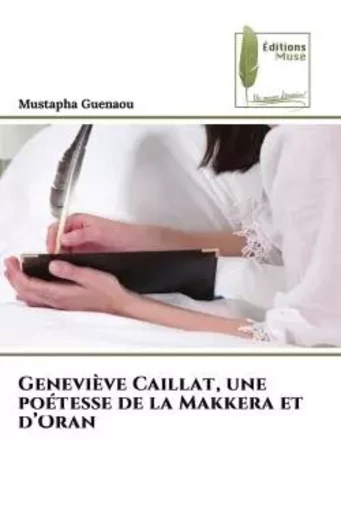 Geneviève Caillat, une poétesse de la Makkera et d'Oran - Mustapha Guenaou - MUSE