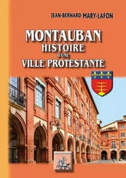 Montauban, histoire d'une ville protestante