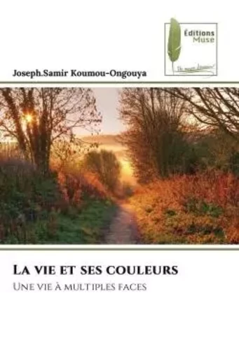 La vie et ses couleurs - Joseph.Samir Koumou-Ongouya - MUSE