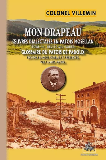 Mon Drapeau (Tome 3 : récits militaires) - Glossaire du patois de Padoux - Colonel Villemin - REGIONALISMES