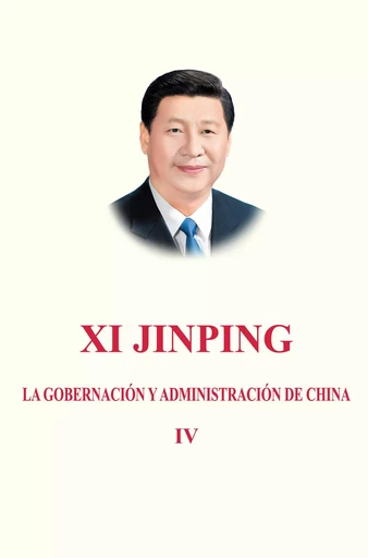 GOBERNACIÓN Y ADMINISTRACIÓN DE CHINA, LA IV, CONECTADO (EN ESPAÑOL) - Jinping Xi - EEL ETRANGERES