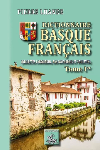 Dictionnaire basque-français (T1) - Pierre Lhande - REGIONALISMES