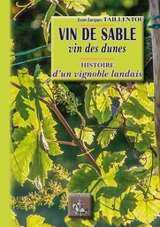 Vin de sable, vins des dunes : histoire d'un vignoble landais