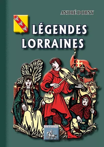 Légendes lorraines - Dorny André - REGIONALISMES