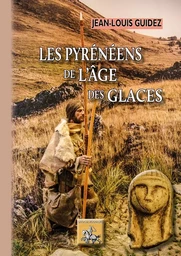 Les Pyrénéens de l'Âge des Glaces