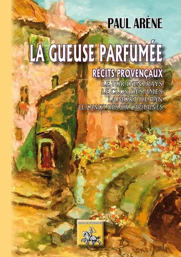 La Gueuse parfumée (récits provençaux) - Paul Arène - REGIONALISMES