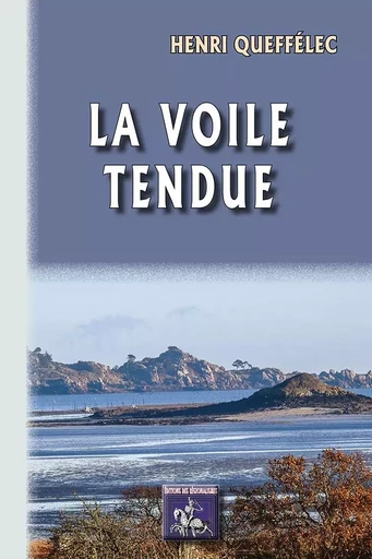 La Voile tendue (roman) - Henri Queffélec - REGIONALISMES