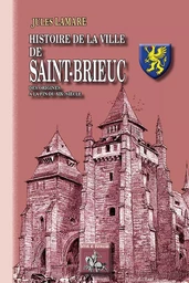 Histoire de la Ville de Saint-Brieuc, des origines au XIXe siècle