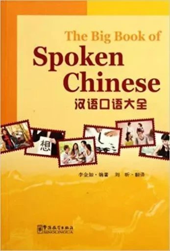 THE BIG BOOK OF SPOKEN CHINESE (Bilingue Chinois - Anglais, Chinois avec Pinyin) - Jinru LI - SINOLINGUA