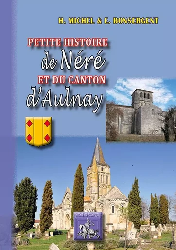 Petite Histoire de Néré & du canton d'Aulnay -  H.Michel/E.Bonsergen - REGIONALISMES