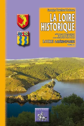 La Loire historique (tome II) : Loire, Saône-et-Loire - G. Touchard-Lafosse - REGIONALISMES