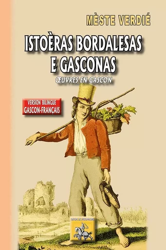 Istoèras bordalesas e gasconas (oeuvres en gascon) - Mèste Verdié - REGIONALISMES