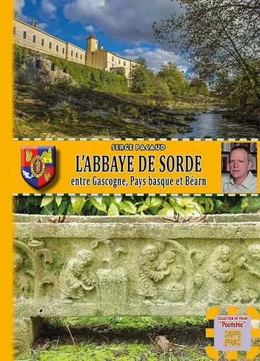 L'Abbaye de Sorde, entre Gascogne, Pays basque et Béarn - Serge Pacaud - REGIONALISMES