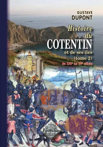 Histoire du Cotentin & de ses îles (Tome 2 : de 1205 à 1461) - Dupont, Gustave - REGIONALISMES