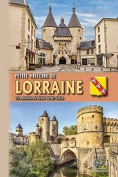 Petite Histoire de Lorraine (des origines au début du XXe siècle)