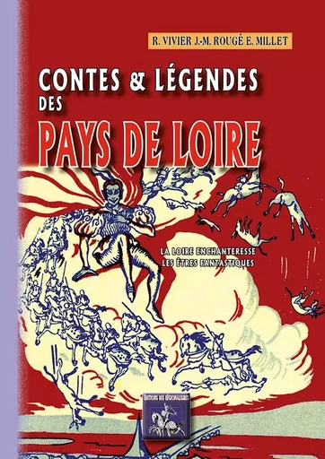 Contes et Légendes des Pays de Loire (T 1: la Loire enchanteresse, les êtres fantastiques) - R. Vivier/JM Rougé/E - REGIONALISMES