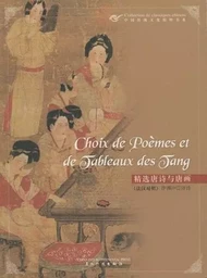 CHOIX DE POEMES ET DE TABLEAUX DES TANG (BILINGUE)