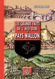 Les grands faits de l'Histoire du Pays wallon