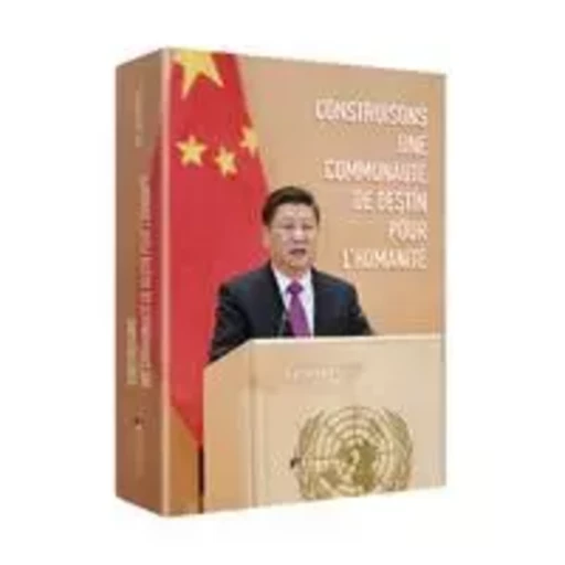 Construisons une communauté de destin pour l'humanité (en français) - Jinping Xi - CCTP