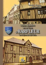 Petite Histoire de la ville d'Harfleur (des origines au XIXe siècle)