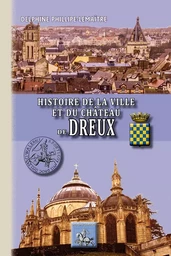 Histoire de la Ville et du Château de Dreux