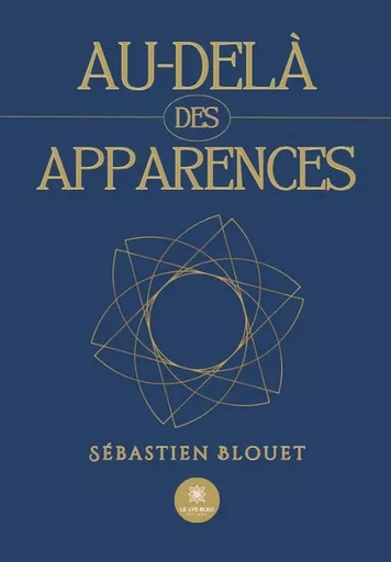 Au-delà des apparences - Sébastien Blouet - LE LYS BLEU