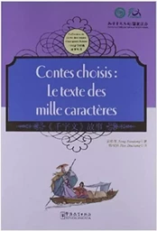 CONTES CHOISIS: LE TEXTE DES MILLE CARACTERES (BILINGUE CHINOIS-FRANCAIS)