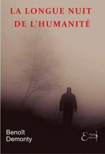 La longue nuit de l'humanite -  Demonty Benoit - EMPAJ