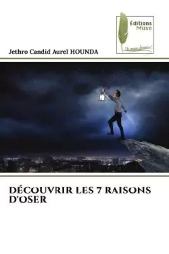 DÉCOUVRIR LES 7 RAISONS D'OSER - Jethro Candid Aurel HOUNDA - MUSE