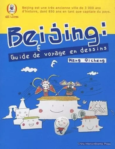 BEIJING GUIDE DE VOYAGE EN DESSINS -  WANG QI CHENG - CHINA INTERCONT