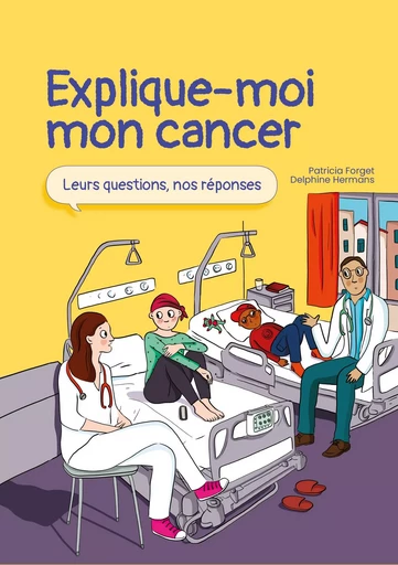 Explique-moi mon cancer : Leurs questions, nos reponses -  Forget Patricia - ALTURA