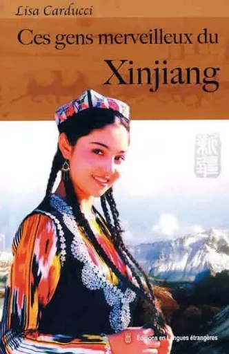 Ces Gens merveilleux du Xinjiang - Lisa Carducci - EEL ETRANGERES