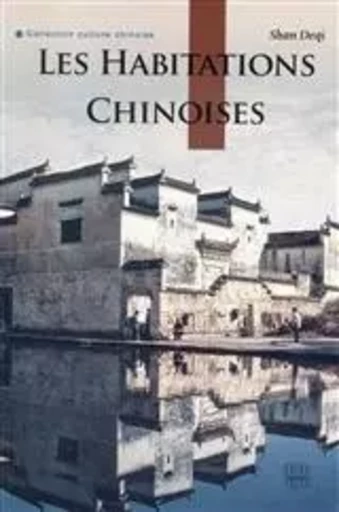 LES HABITATIONS CHINOISES (En Français) - Deqi SHAN - CHINA INTERCONT